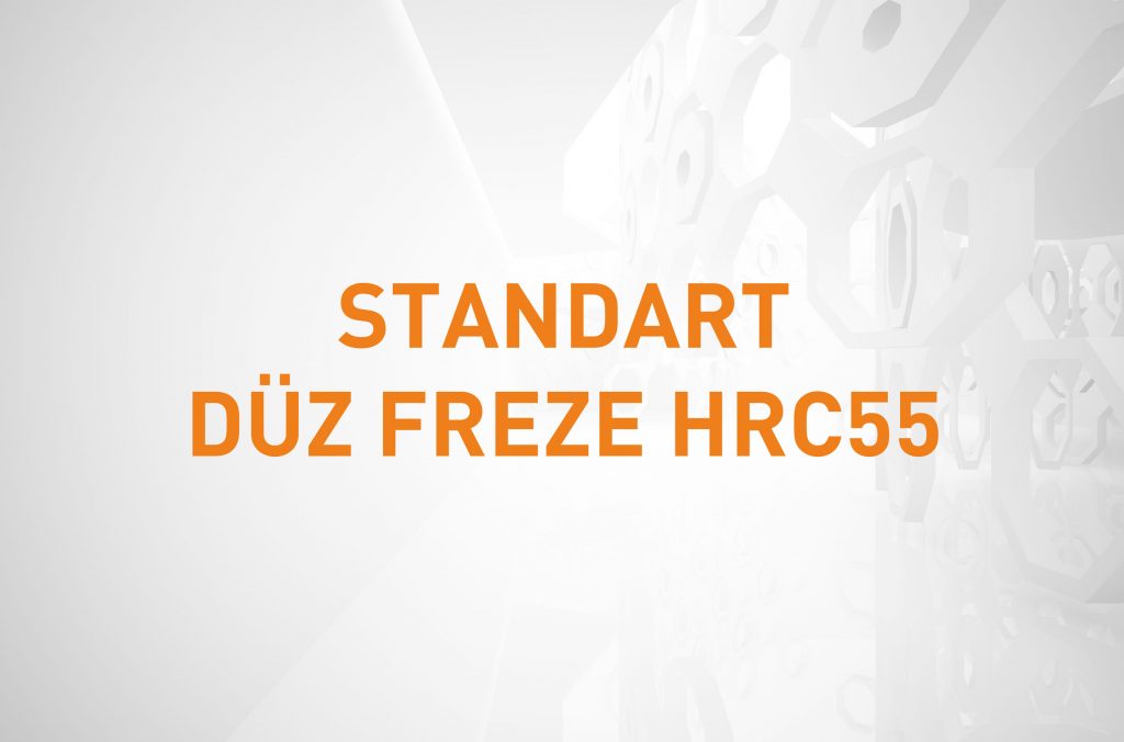 STANDART DÜZ FREZE HRC55