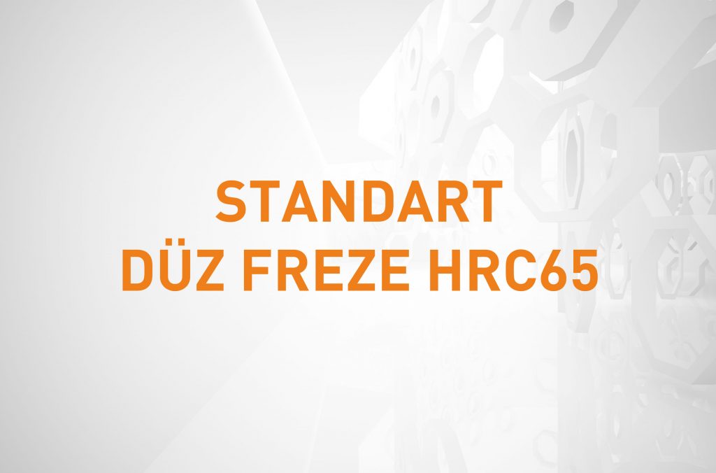 STANDART DÜZ FREZE HRC65