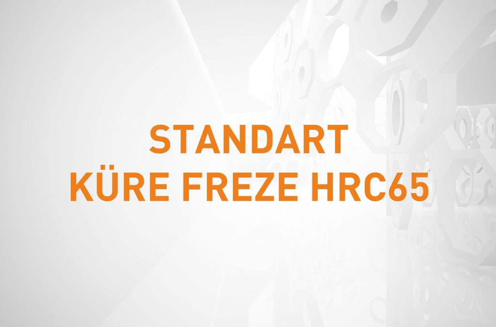 STANDART KÜRE FREZE HRC65