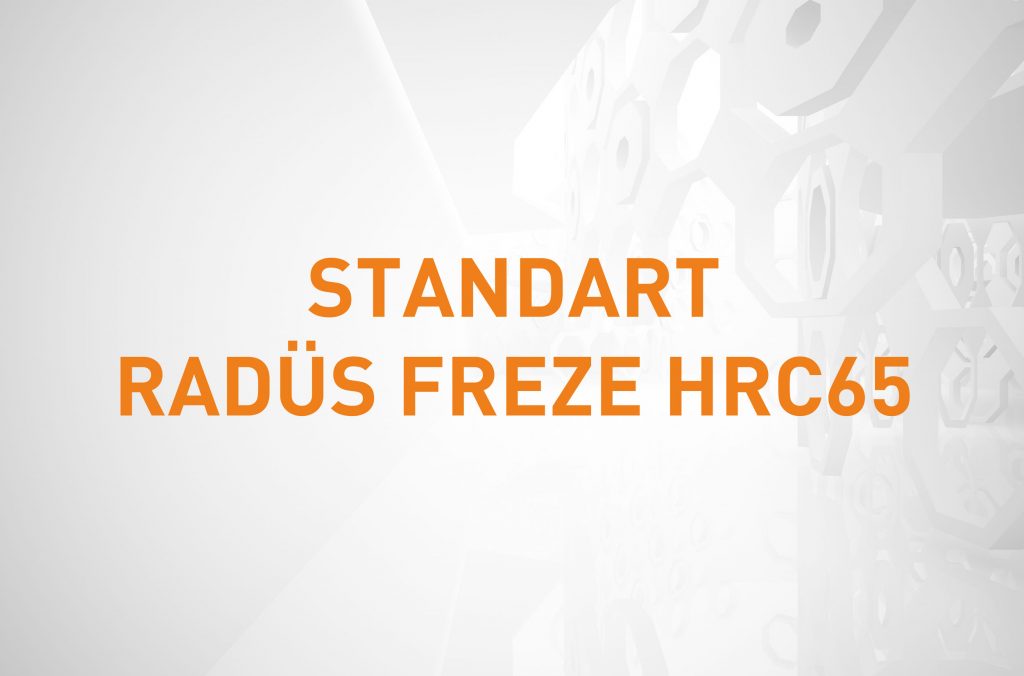STANDART RADÜS FREZE HRC65