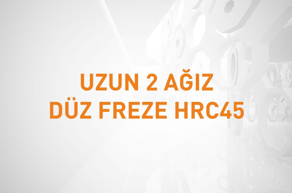 UZUN 2 AĞIZ DÜZ FREZE HRC45