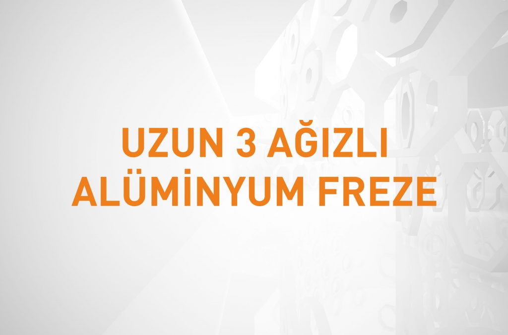 UZUN 3 AĞIZLI ALÜMİNYUM FREZE